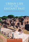 Urban Life in the Distant Past - Michael E. (Arizona State University) Smith - 9781009249003