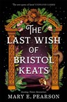 The Last Wish of Bristol Keats - Mary E. Pearson - 9781035054268
