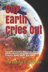 Our Earth Cries Out: Early Naturalist's Warnings, Present Environmental Degradation, and A Crisis in Body, Mind, and Spirit - Karen R. Winter - 9781092510592
