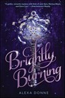 Brightly Burning - Alexa Donne - 9781328476685