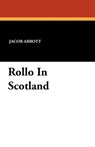 Rollo in Scotland - Jacob Abbott - 9781434417626