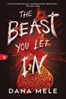 The Beast You Let In - Dana Mele - 9781464237010