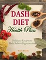 Dash Diet Health Plan: Delicious Recipes to Help Relieve Hypertension - Sherry E. Smith - 9781497478190