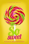 So Sweet - Rebekah Weatherspoon - 9781516359424