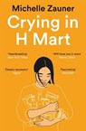 Crying in H Mart : The Number One New York Times Bestseller - Michelle Zauner - 9781529033809