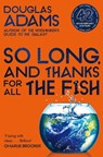 So Long, and Thanks for All the Fish - Douglas Adams - 9781529034554