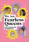 We Are Fearless Queens: Killer clapbacks from modern icons - Tbd - 9781529109139
