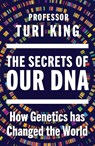The Secrets of our DNA - Turi King - 9781529980752