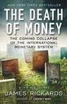 Death of Money - James Rickards - 9781591847717