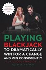 Playing Blackjack To Dramatically Win For A Change and Win Consistently - ANDERSON,  Eugene - 9781644622537