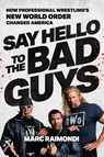 Say Hello to the Bad Guys - Marc Raimondi - 9781668013755