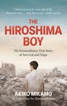 The Hiroshima Boy - Akiko Mikamo ; Shinji Mikamo - 9781800963696