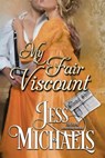 My Fair Viscount - Jess Michaels - 9781947770157