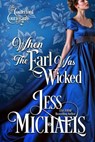 When the Earl Was Wicked - Jess Michaels - 9781958358375
