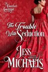 The Trouble With Seduction - Jess Michaels - 9781958358382