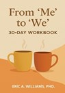 From "Me" to "We" - Eric A. Williams - 9781968092412