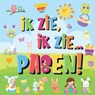 Ik Zie, Ik Zie...Pasen! - Pamparam Kinderboeken - 9781970177541