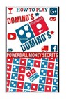 How to Play Domino's: Domino's Guide To Winning In Domino's - Powerball Money Secrets - 9781987668667