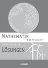 Mathematik Fachhochschulreife Wirtschaft. Lösungen zum Schülerbuch - Garnet Becker ; Christoph Berg ; Sandra Bödeker ; Elke Effert - 9783064507746
