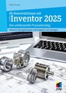 3D-Konstruktionen mit Autodesk Inventor 2025 - Detlef Ridder - 9783747508930
