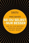 Sei du selbst - nur besser - Mike Bayer - 9783959722575