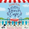 Escape to the Little French Cafe: A cozy, uplifting summer romance - Karen Clarke - 9788727336831