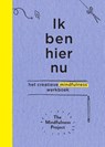 Ik ben hier nu - The Mindfulness Project - 9789000350681