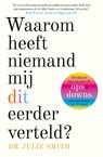 Waarom heeft niemand mij dit eerder verteld? - Julie Smith - 9789024595365