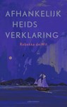 Afhankelijkheidsverklaring - Rebekka de Wit - 9789025454074
