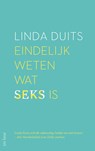 Eindelijk weten wat seks is - Linda Duits - 9789025908768