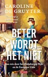 Beter wordt het niet - Caroline de Gruyter - 9789044547504