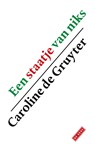 Een staatje van niks - Caroline de Gruyter - 9789044550122