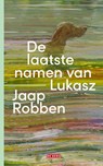 De laatste namen van Lukasz - Jaap Robben - 9789044552669