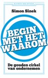 Begin met het waarom - Simon Sinek - 9789047004943