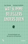 Wat slimme beleggers anders doen - Luc Kroeze ; Gertjan Verdickt - 9789059969162