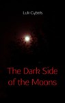 The dark side of the moons - Luk Gybels - 9789402154696