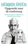 Opgewekt naar de eindstreep - Hendrik Groen - 9789402329537