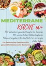 Mediterrane Küche 60+ 200 einfache & gesunde Rezepte für Senioren(Das ideale Geschenk fr gesundheitsbewusste Senioren) - Robinia Leckerstein - 9789403807386