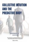 Collective Intuition And The Predictive Body - Raimond E. R. Hasham - 9789403866055