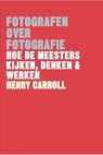 Fotografen over fotografie - Henry Carroll - 9789460582257