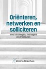 Oriënteren, netwerken en solliciteren voor strategen, managers en directeuren - Klazina Oldenhuis - 9789464501476