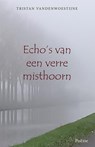 Echo's van een verre misthoorn - Tristan Vandenwoestyne - 9789493364981