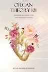 Organ Theory 101 - Michelle Patrick - 9798196867699