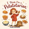 I Think I'm a Potatotarian - Madelyne Eloise - 9798198850286