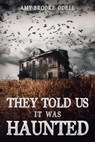 They Told Us It Was Haunted - Amy Brooke Odell - 9798215370643