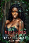 Mutaciones Inesperadas - Gracey Hall - 9798231159529