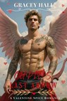 Cupid’s Last Arrow: A Valentine Spicy Romance - Gracey Hall - 9798231435593