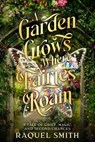 A Garden Grows Where Fairies Roam: A tale of grief,magic, and second chances - Raquel Smith - 9798233350931