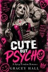 Cute but Psycho: A Spicy Femdom Romance - Gracey Hall - 9798235771178
