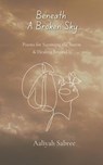 Beneath A Broken Sky: Poems for Surviving the Storm and Healing Beyond It - Aaliyah Sabree - 9798251423082